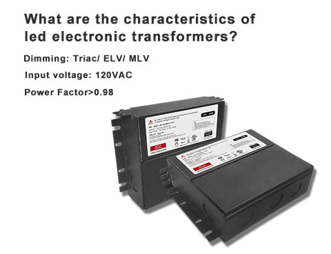 ¿Cuáles son las características de los transformadores electrónicos led?